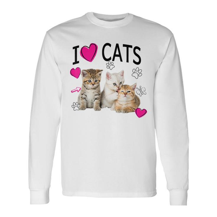 I Love Cats Cat Lover I Love Kittens Long Sleeve
