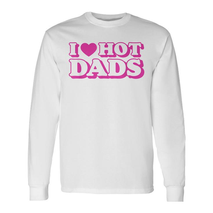 I Love Hot Dads Heart Bimbo Aesthetic Y2k Pink Long Sleeve