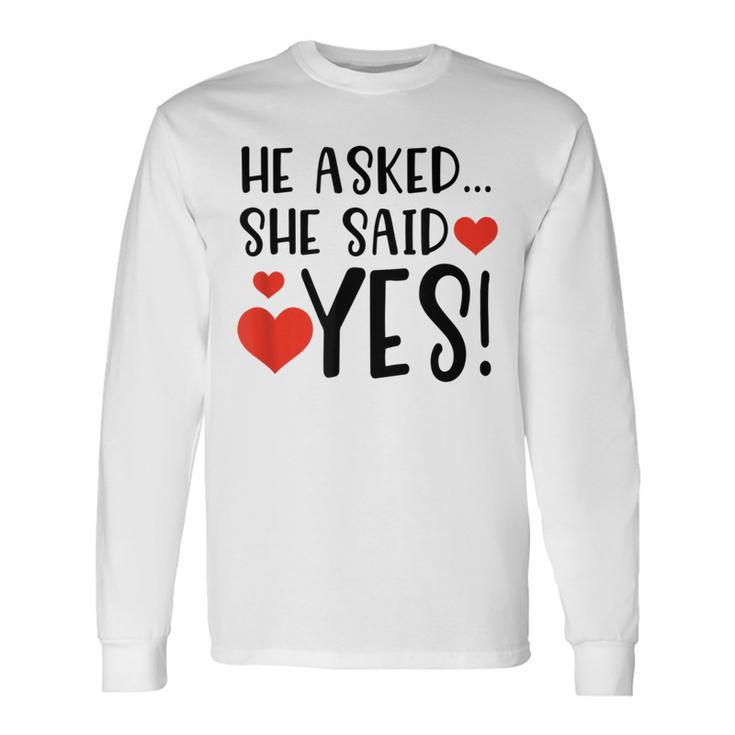 Lovely He Asked She Said Yes Married Long Sleeve T-Shirt T-Shirt