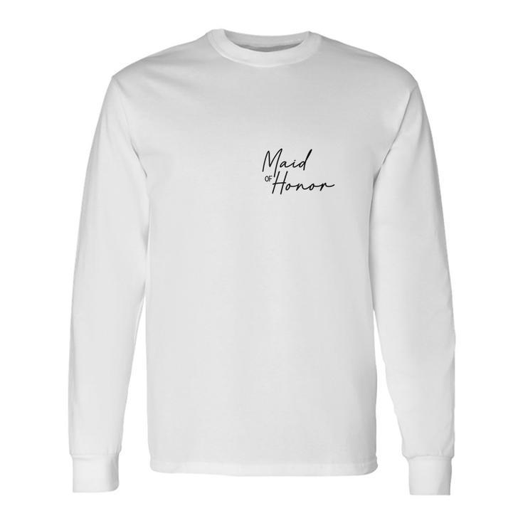 Maid Of Honor For Wedding Day Proposal Matron Of Honor Long Sleeve T-Shirt