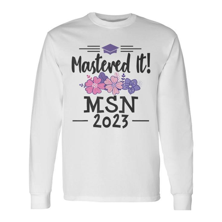 Mastered It 2023 Msn Masters Nursing Science Graduation Long Sleeve T-Shirt T-Shirt