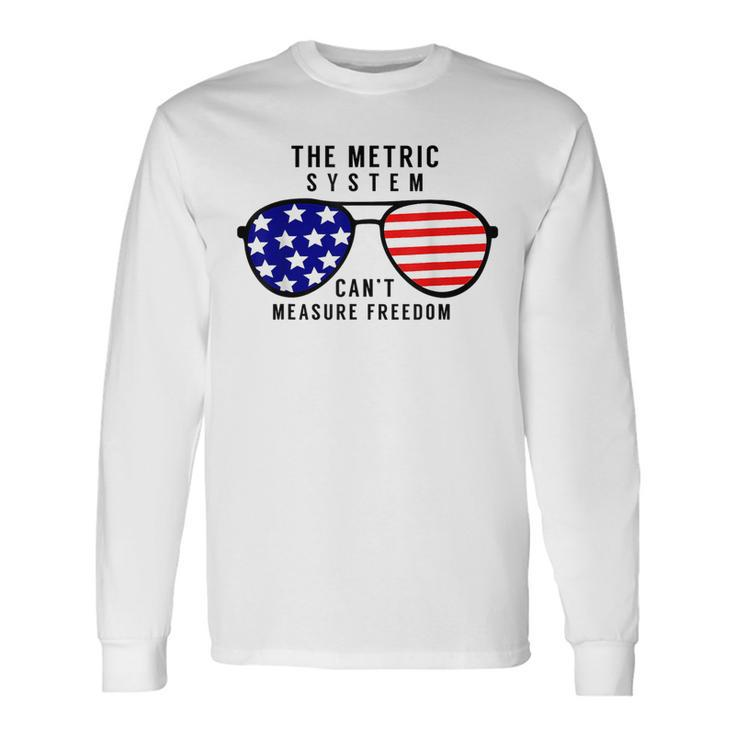 The Metric System Cant Measure Freedom Long Sleeve T-Shirt