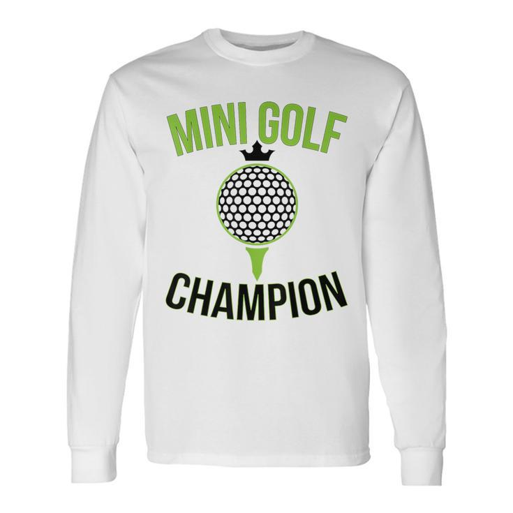 Mini Golf Miniature Golfing Champion Golfer Long Sleeve T-Shirt