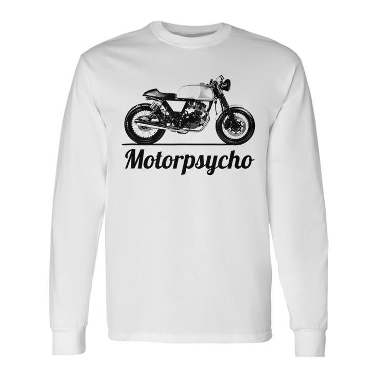 Motorpsycho Motorcycle Cafe Racer Biker Vintage Car Idea Biker Long Sleeve T-Shirt
