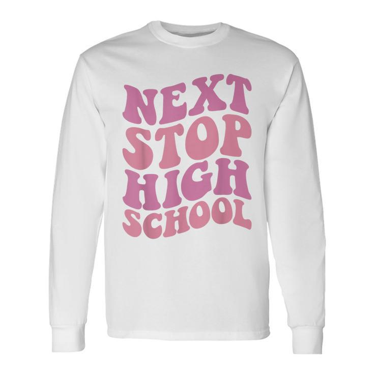 Next Stop High School Elementary School Graduation 2023 Long Sleeve T-Shirt