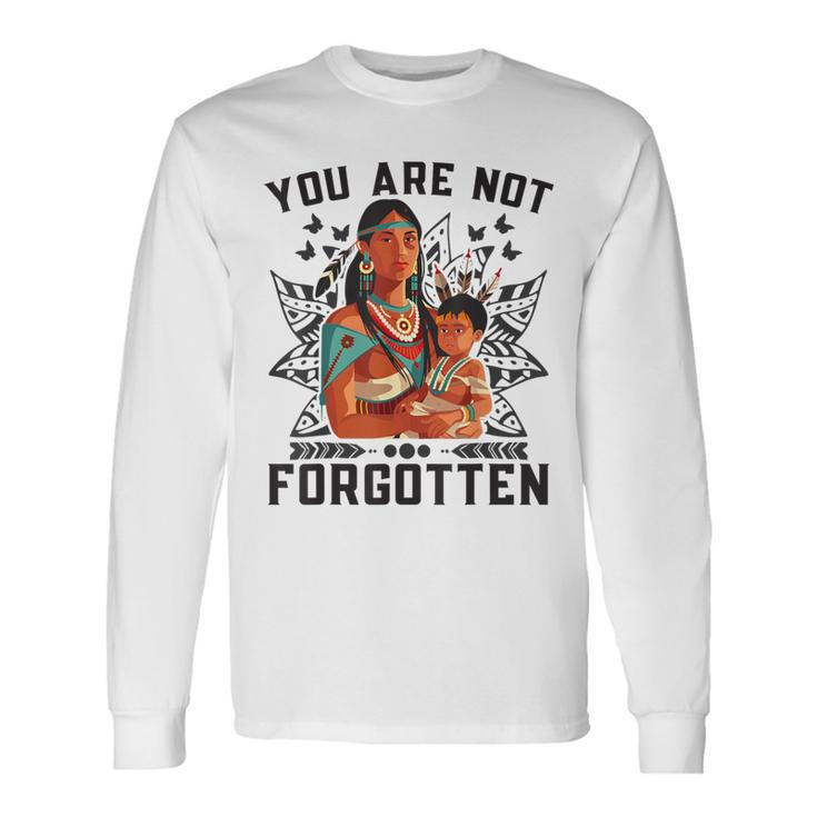 You Are Not Forgotten Canada Orange Day Indigenous Children Long Sleeve T-Shirt Gifts ideas