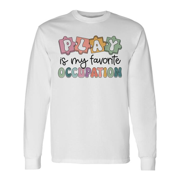 Occupational Therapy Play Is My Favorite Occupation Ot Fine Long Sleeve T-Shirt