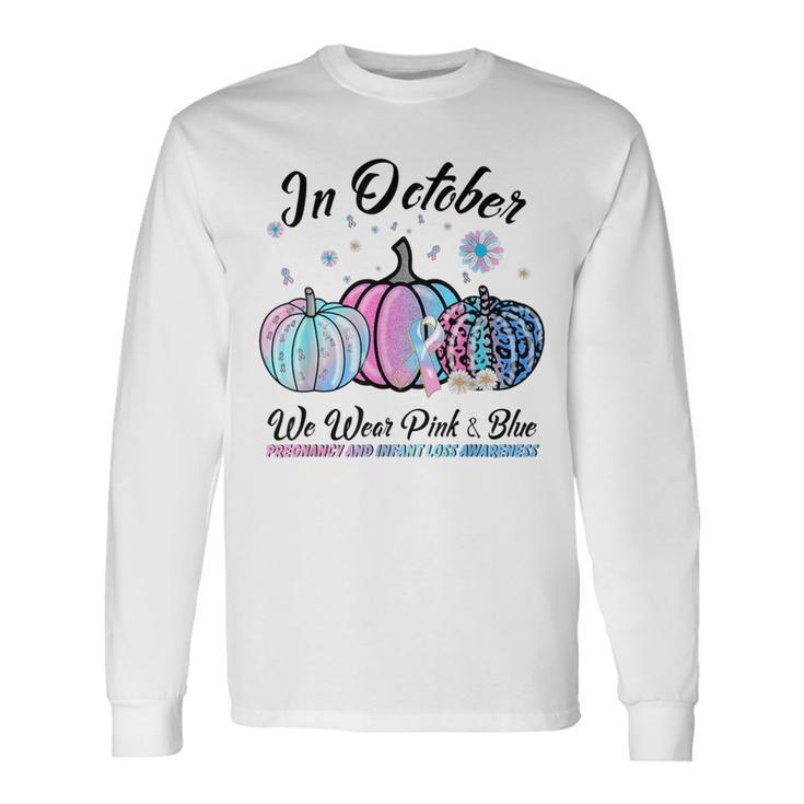 In October We Wear Pink Blue Pregnancy Infant Loss Awareness Long Sleeve T-Shirt