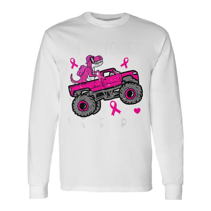 In October Wear Pink Breast Cancer Awareness Dinosaur Truck Long Sleeve T-Shirt