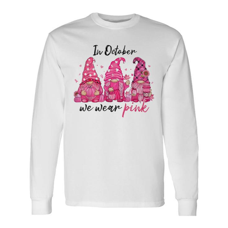 In October We Wear Pink Gnomes Breast Cancer Halloween Long Sleeve T-Shirt