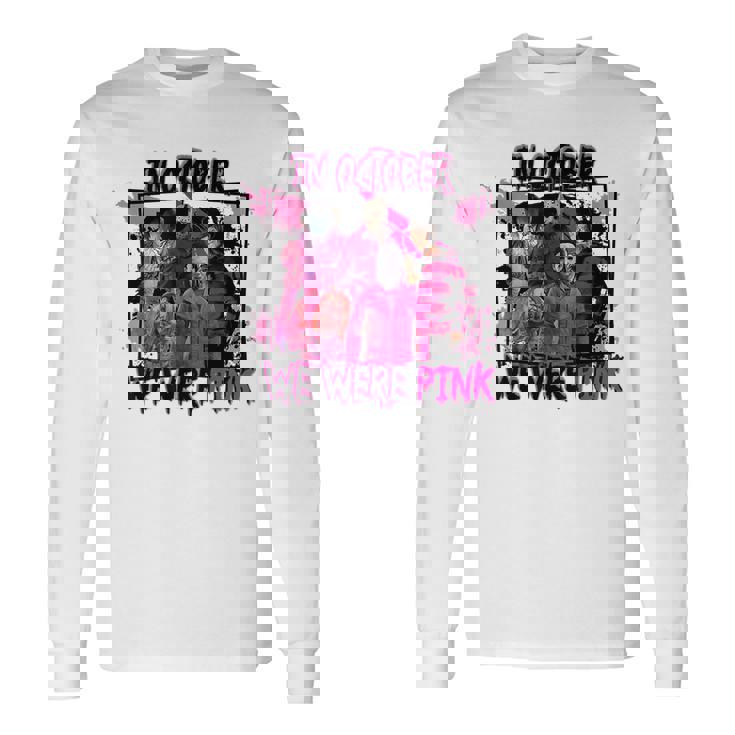 In October We Wear Pink Horror Character Wear Pink Horror Long Sleeve T-Shirt