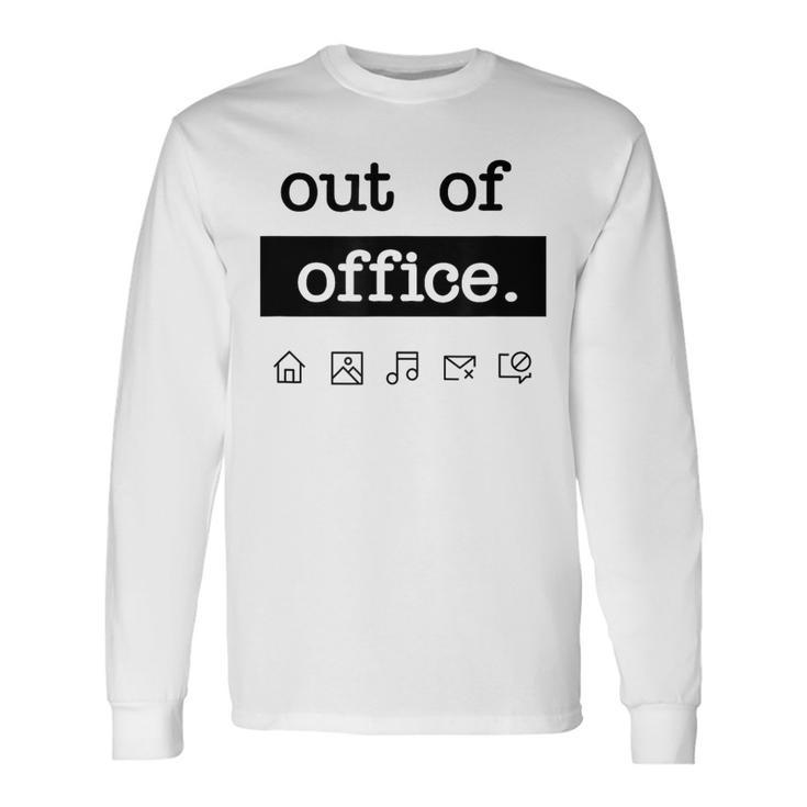 Out Of Office Work From Home Vacation Holiday Long Sleeve T-Shirt