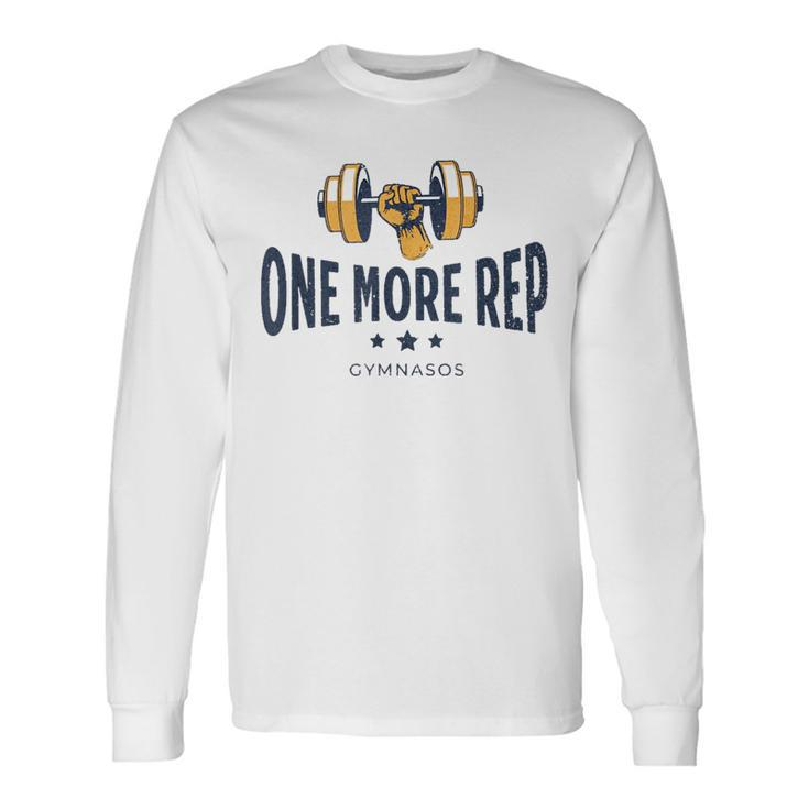 One More Rep Gym Sayings And Motivational Quotes Long Sleeve T-Shirt T-Shirt