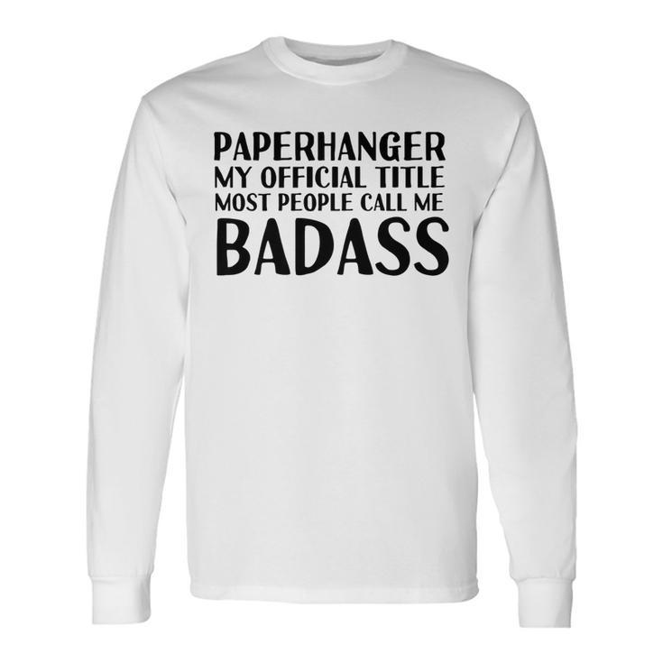 Paperhanger Badass Idea Paper Hanger Long Sleeve T-Shirt