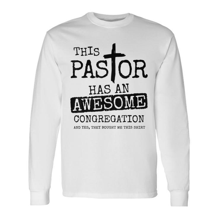 This Pastor Has An Awesome Congregation Long Sleeve T-Shirt