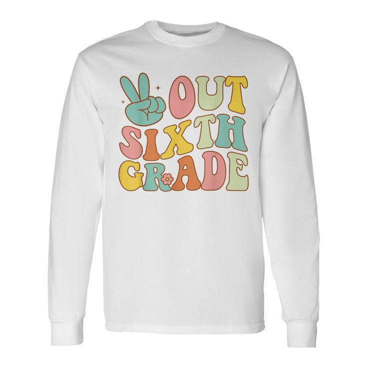 Peace Sign Out Sixth Grade Groovy Last Day School 6Th Grade Long Sleeve T-Shirt T-Shirt