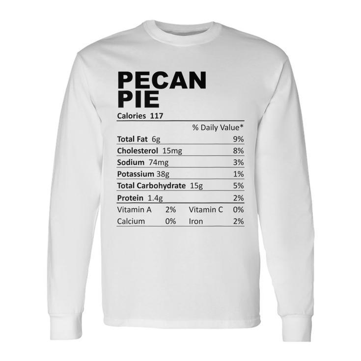 Pecan Pie Nutritional Facts Dessert Food Lovers Long Sleeve T-Shirt