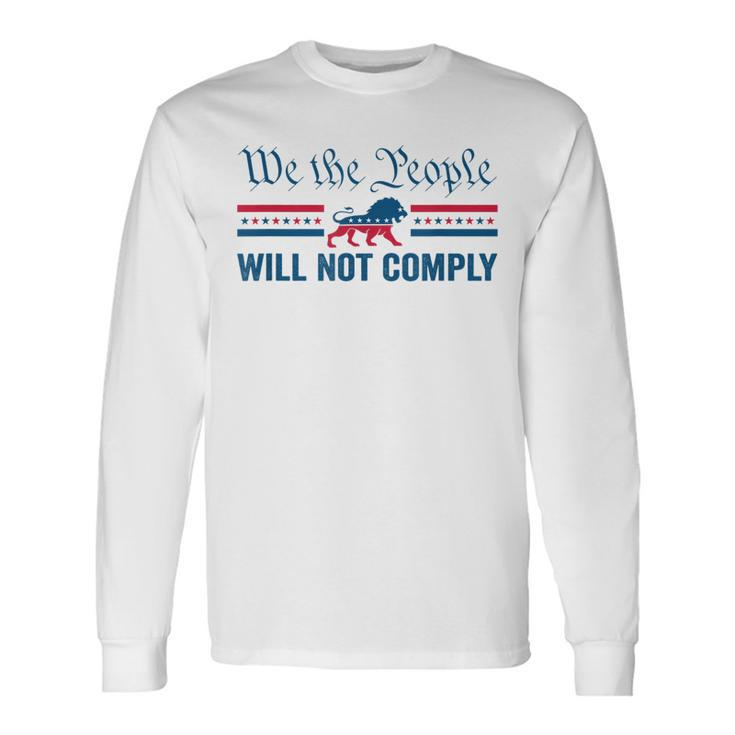We The People Will Not Comply Usa Patriotic Lion Long Sleeve