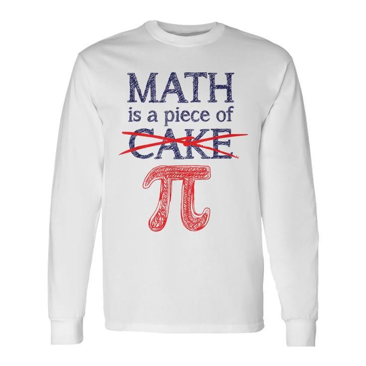Pi Day Math Is A Piece Of Cake For 314 Long Sleeve T-Shirt