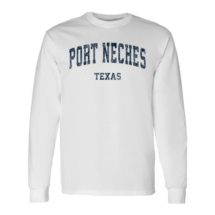 Port Neches Texas Tx Vintage Varsity Sports Navy Long Sleeve T-Shirt