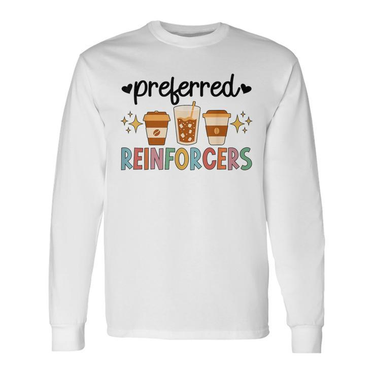 Preferred Reinforcers Aba Therapist Aba Therapy Long Sleeve T-Shirt Gifts ideas