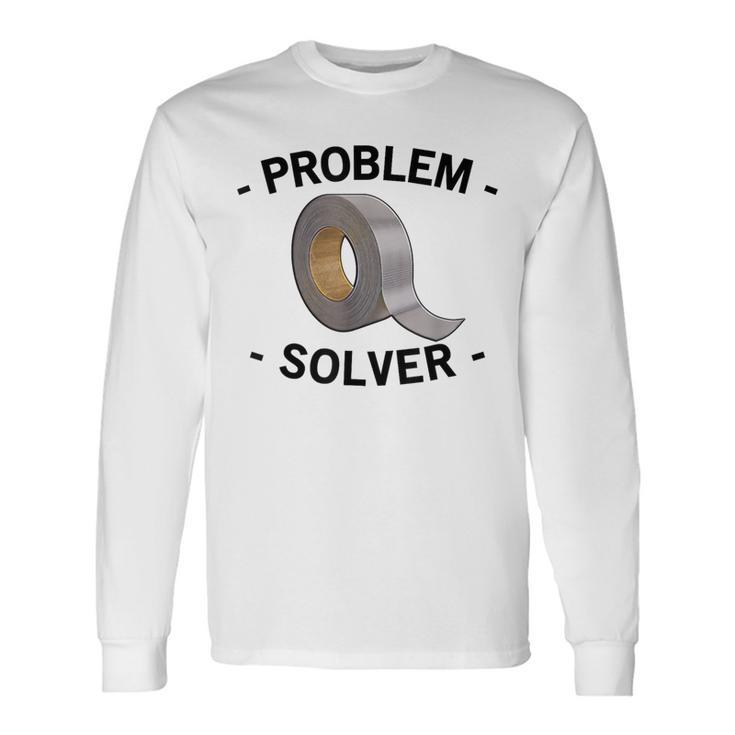 Problem Solver Handyman Craftsman Duct Tape Long Sleeve T-Shirt