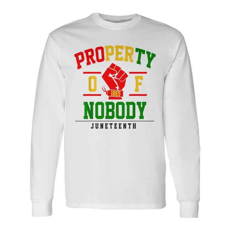Property Nobody Black Freedom Junenth 1865 African Fist Long Sleeve T-Shirt