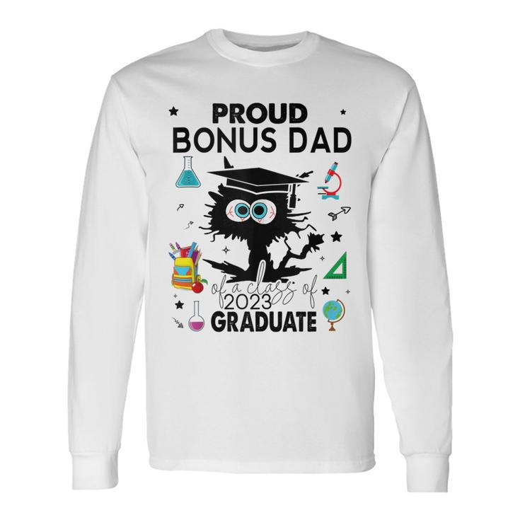 Proud Bonus Dad Of A Class Of 2023 Graduate Black Cat Long Sleeve T-Shirt T-Shirt