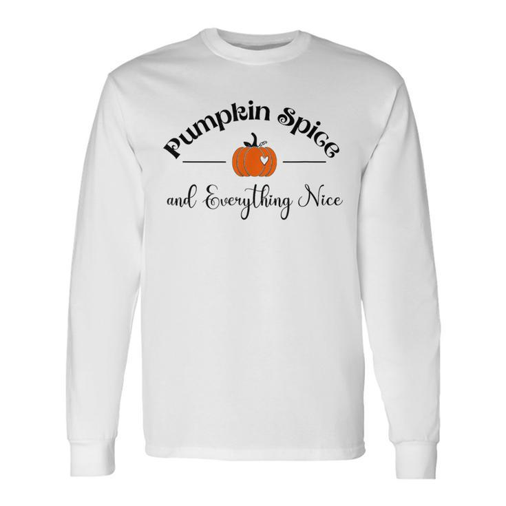 Pumpkin Spice And Everything Nice Pumpkin Lover Autumn Long Sleeve T-Shirt