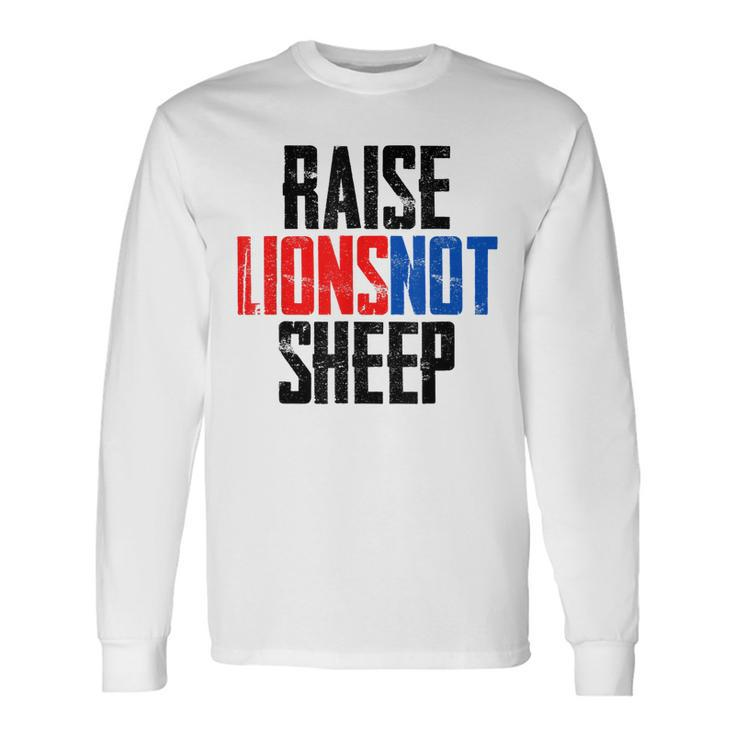 Raise Lions Not Sheep Distressed Patriot Party 1776 Long Sleeve T-Shirt
