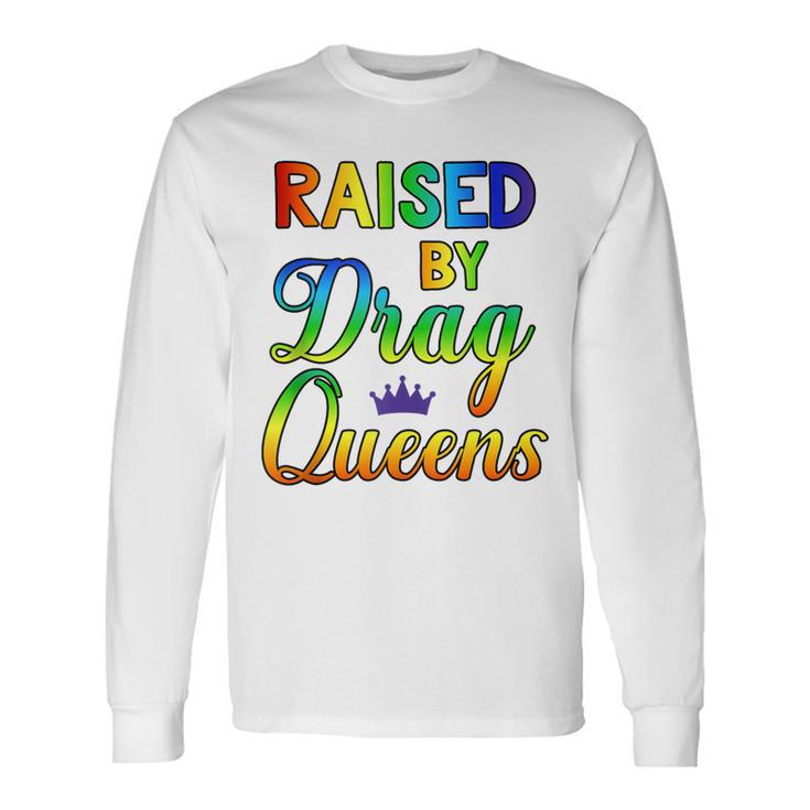 Raised By Queens Long Sleeve T-Shirt T-Shirt