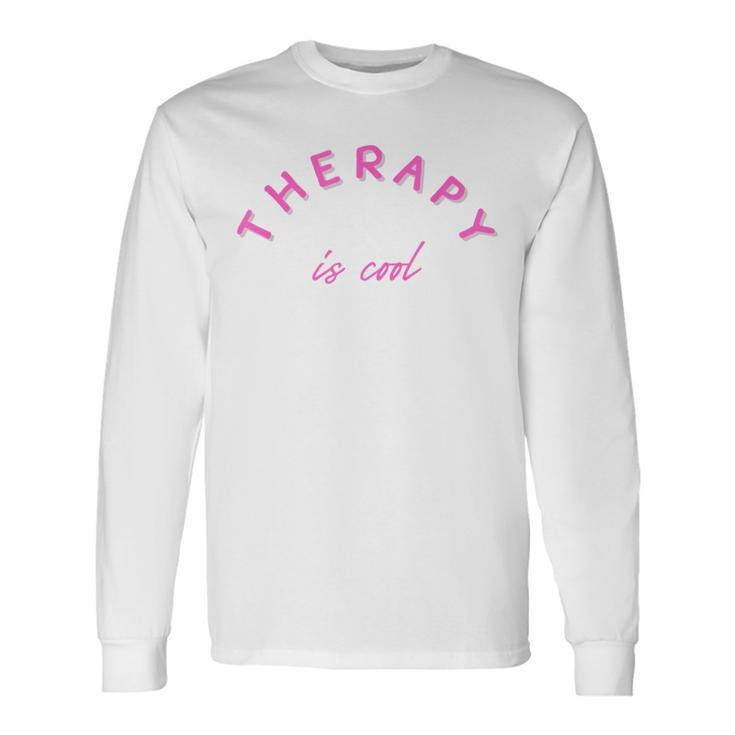 Therapy Is Cool Mental Health Matters Awareness Therapist Long Sleeve T-Shirt T-Shirt