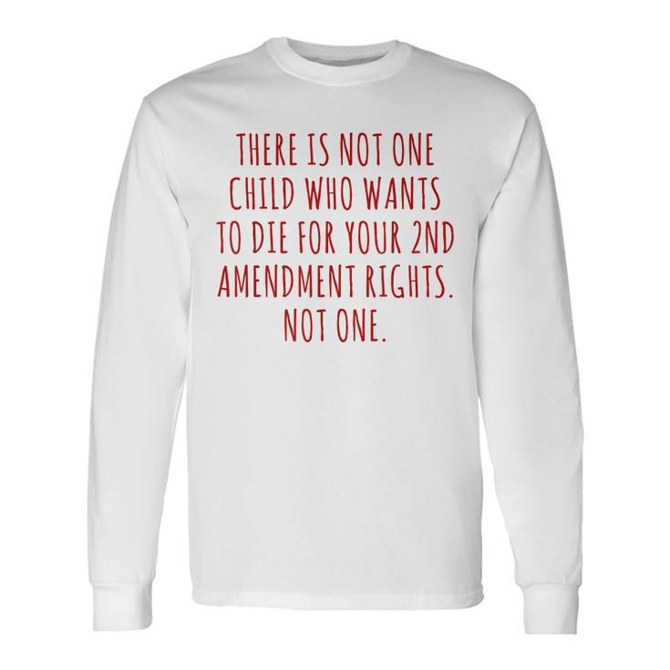 There Is Not One Child Who Wants To Die For Your 2Nd Vintage Long Sleeve T-Shirt