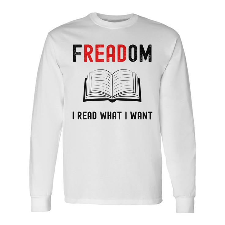 I Read Banned Books Freadom Bookworm Book Reading Long Sleeve T-Shirt T-Shirt Gifts ideas