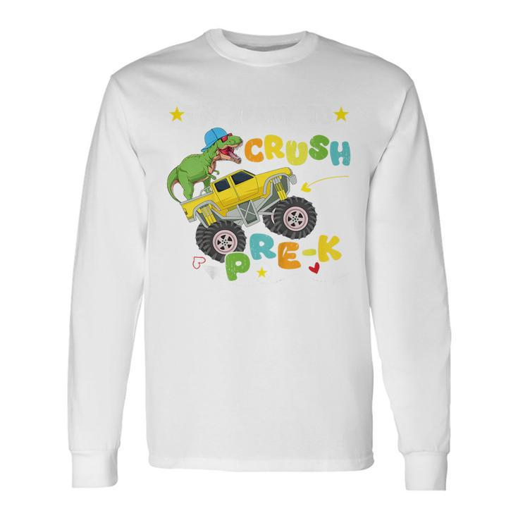 Im Ready To Crush Prek Rex Dinosaur Truck Back To School Dinosaur Long Sleeve T-Shirt T-Shirt