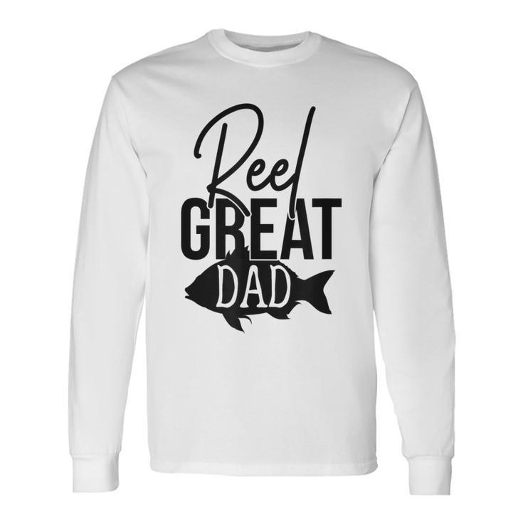 Reel Great Dad Fishing Fathers Day Long Sleeve T-Shirt T-Shirt