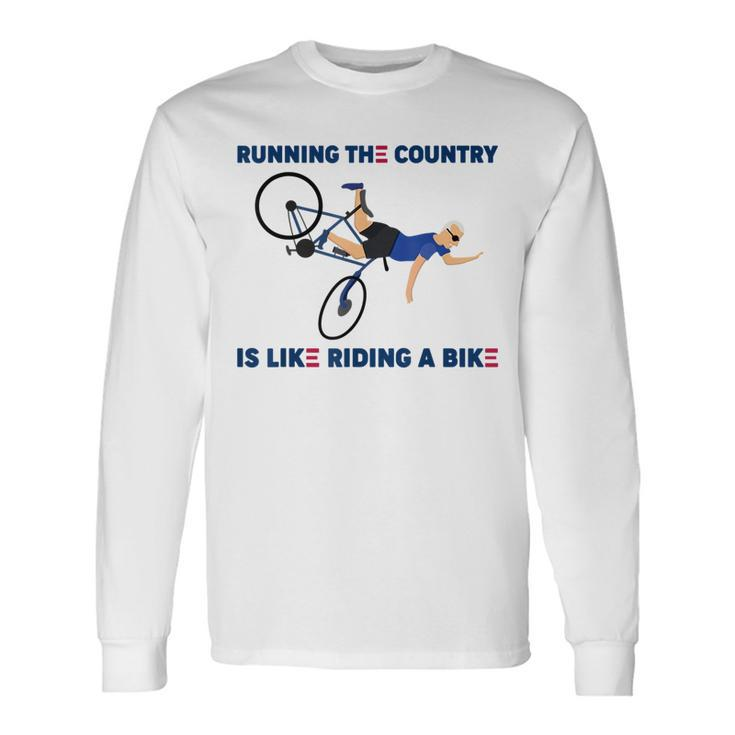 Running The Country Is Like Riding A Bike Falling Running Long Sleeve T-Shirt T-Shirt