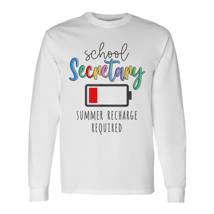 School Secretary Summer Recharge Required Last Day School Long Sleeve T-Shirt T-Shirt