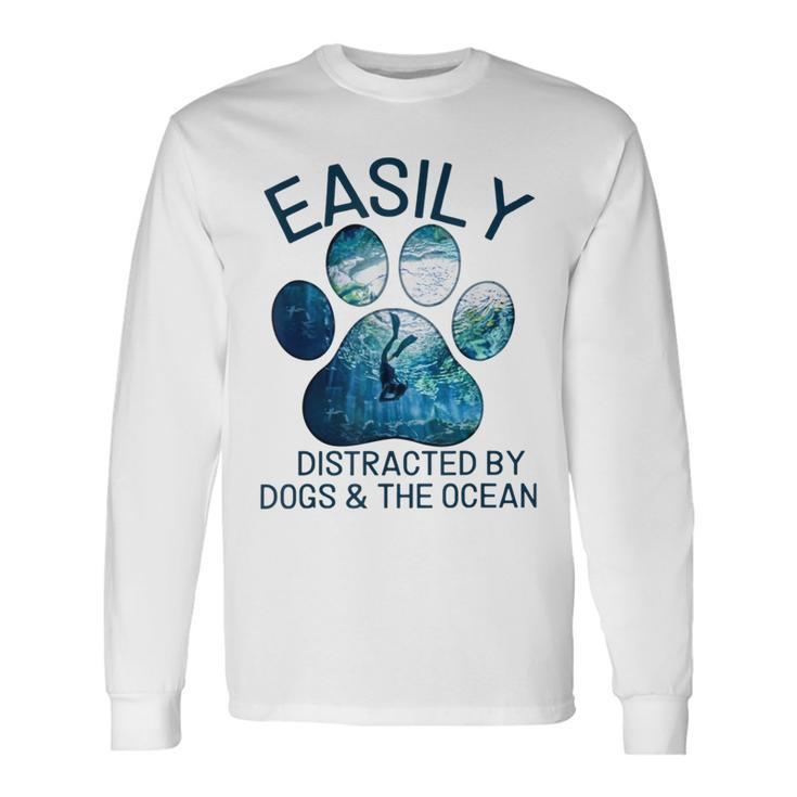 Scuba Diving Easily Distracted By Dogs And The Ocean Long Sleeve T-Shirt