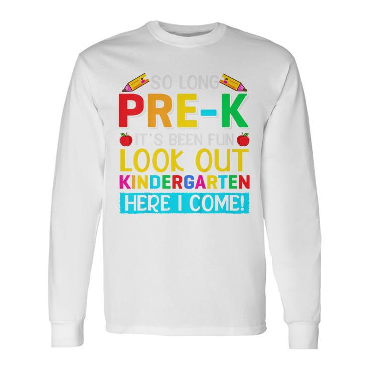 So Long Pre K Kindergarten Here Graduate Last Day Of School Long Sleeve T-Shirt Gifts ideas