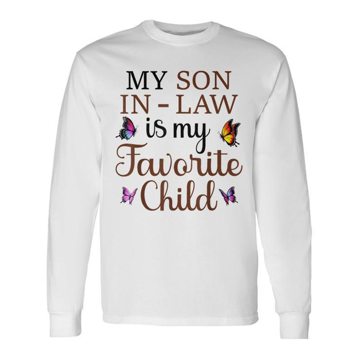 My Son In Law Is My Favorite Child Humor Long Sleeve T-Shirt