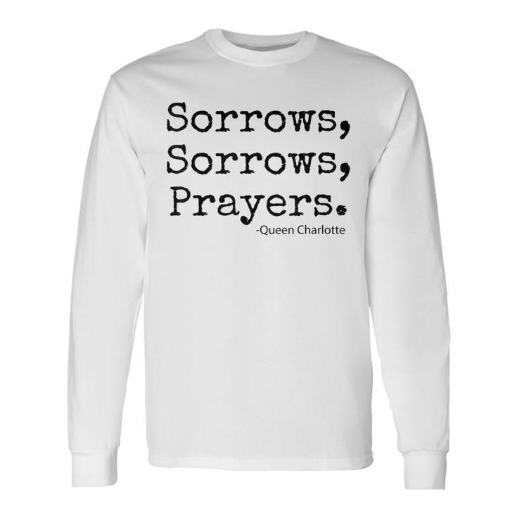 Sorrows Sorrows Prayers Proud Of Fans Long Sleeve T-Shirt
