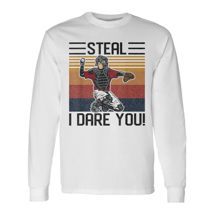 Steal I Dare You Catcher Vintage Baseball Player Lover Baseball Long Sleeve T-Shirt T-Shirt Gifts ideas