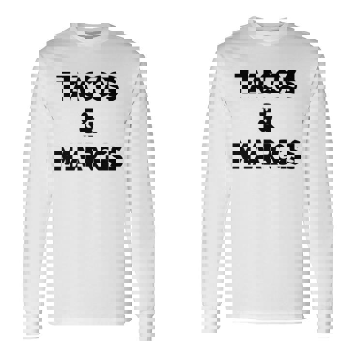 Tacos And Margs Cinco De Mayo Tacos And Margaritas Cinco De Mayo Long Sleeve T-Shirt T-Shirt