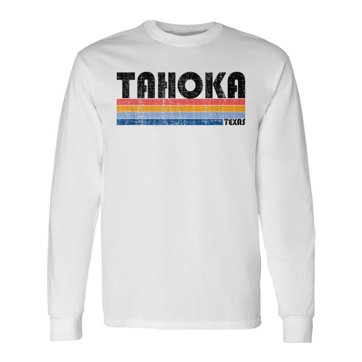 Tahoka Tx Hometown Pride Retro 70S 80S Style Long Sleeve T-Shirt
