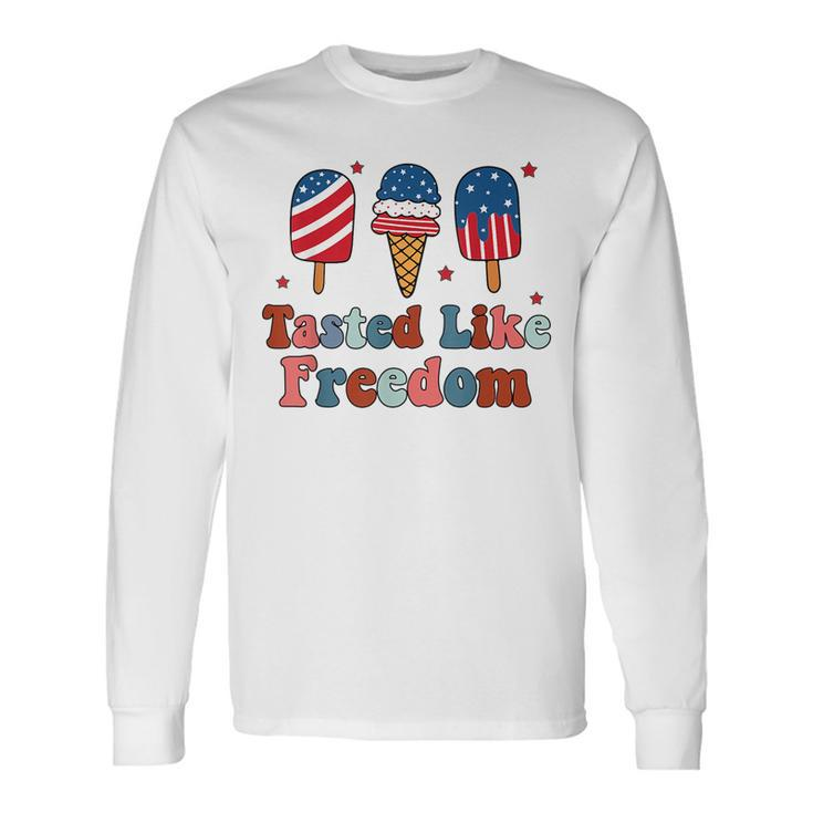Tasted Like Freedom Independence DayIce Creams 4Th Of July Long Sleeve T-Shirt