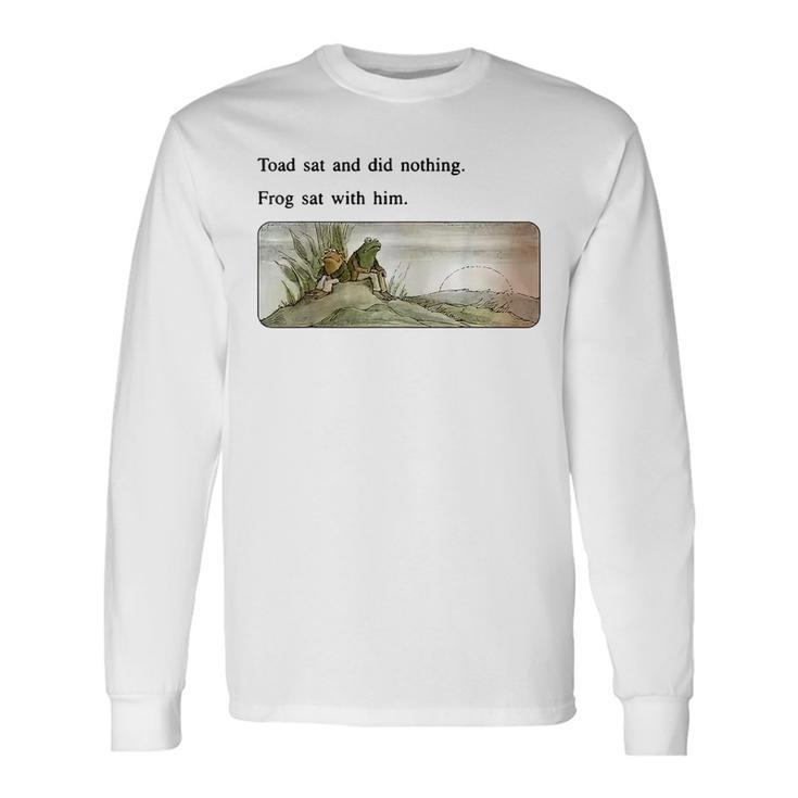 Toad Sat And Did Nothing Frog Sat With Him For Frog Lovers Long Sleeve T-Shirt T-Shirt