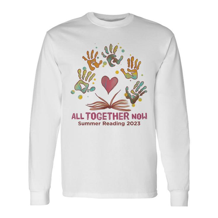All Together Now 2023 Summer Reading Librarian Book Lover Long Sleeve T-Shirt T-Shirt Gifts ideas
