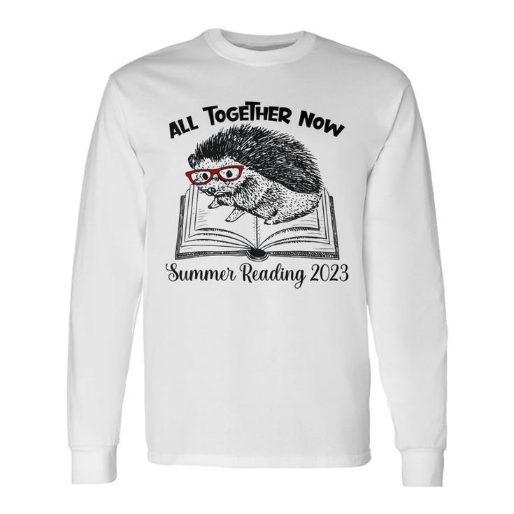 All Together Now Summer Reading 2023 Hedgehog Book Lover Long Sleeve T-Shirt T-Shirt