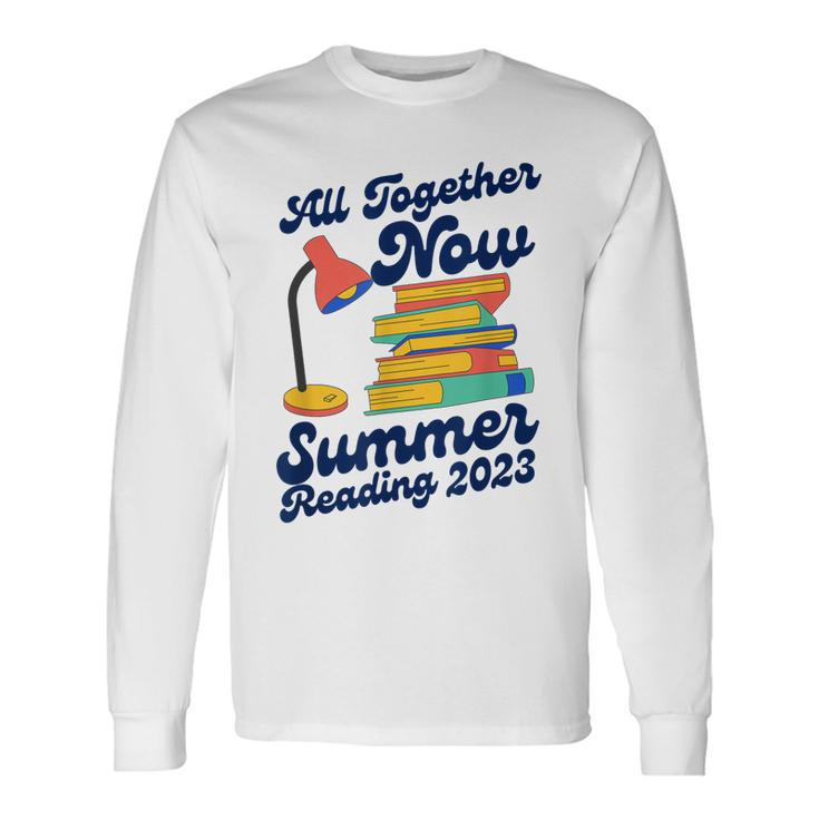 All Together Now Summer Reading 2023 Lover Books Long Sleeve T-Shirt T-Shirt